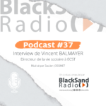 BlackSand Radio, le podcast #37 : Interview de Vincent Balmayer