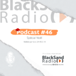 BlackSand Radio, le podcast #46 : En route vers Noël !