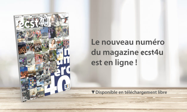 Magazine ECST4U #40 : Des événements, des choix, des chantiers, des évolutions …