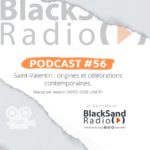 BlackSand Radio, le podcast #56 : Saint-Valentin, origines et célébrations contemporaines