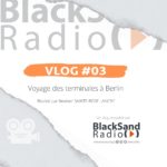 BlackSand Radio, le vlog #03 : Voyage des terminales à Berlin